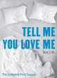 TELL ME YOU LOVE ME: SEASON 1 Supply